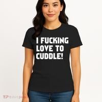 I Fucking Love To Cuddle! Women's T-Shirt thumb 4