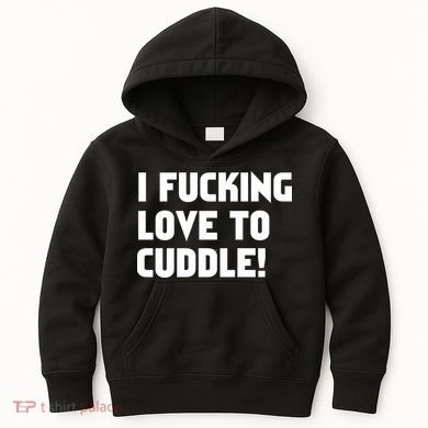 I Fucking Love To Cuddle! Kids Hoodie
