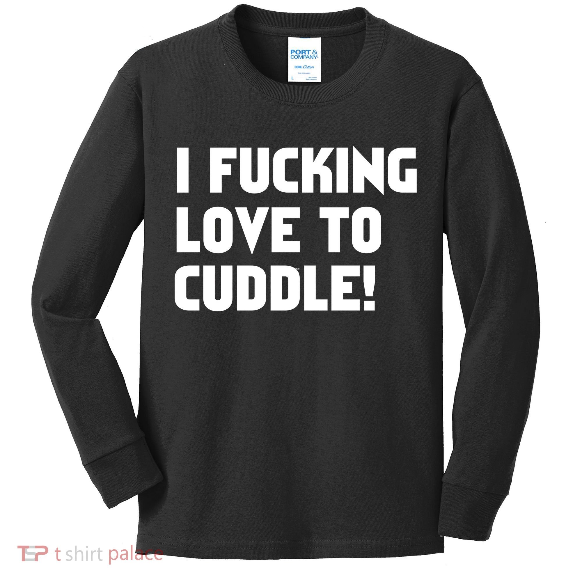 I Fucking Love To Cuddle! Kids Long Sleeve Shirt