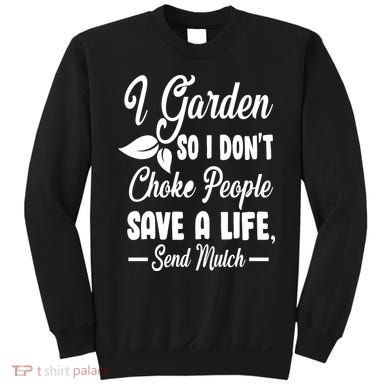 I Garden So I Don't Choke People Sweatshirt