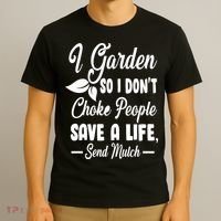 I Garden So I Don't Choke People T-Shirt thumb 3
