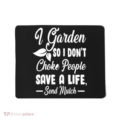I Garden So I Don't Choke People Mousepad