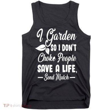 I Garden So I Don't Choke People Tank Top
