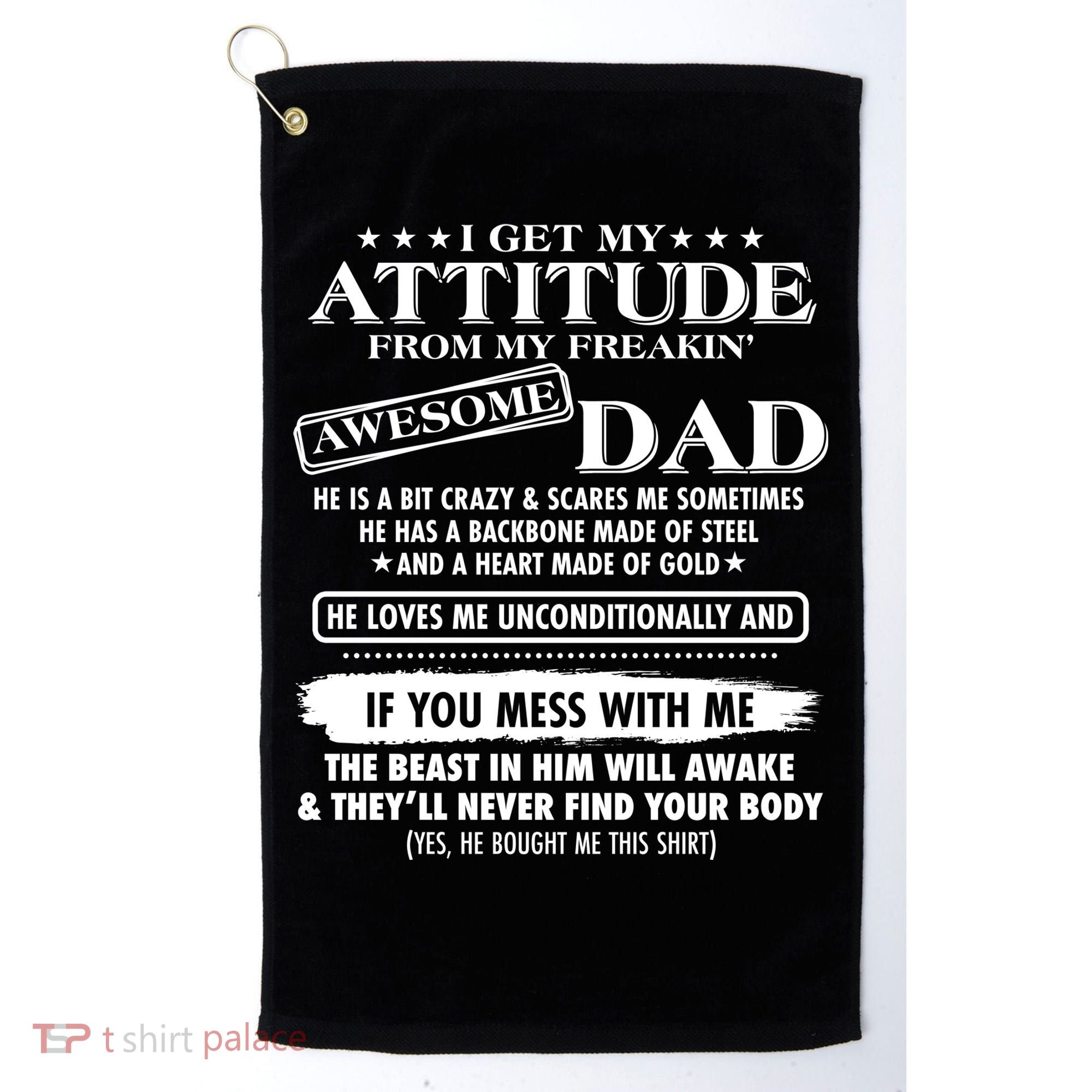 I Get My Attitude From My Freakin' Awesome Dad Golf Towel