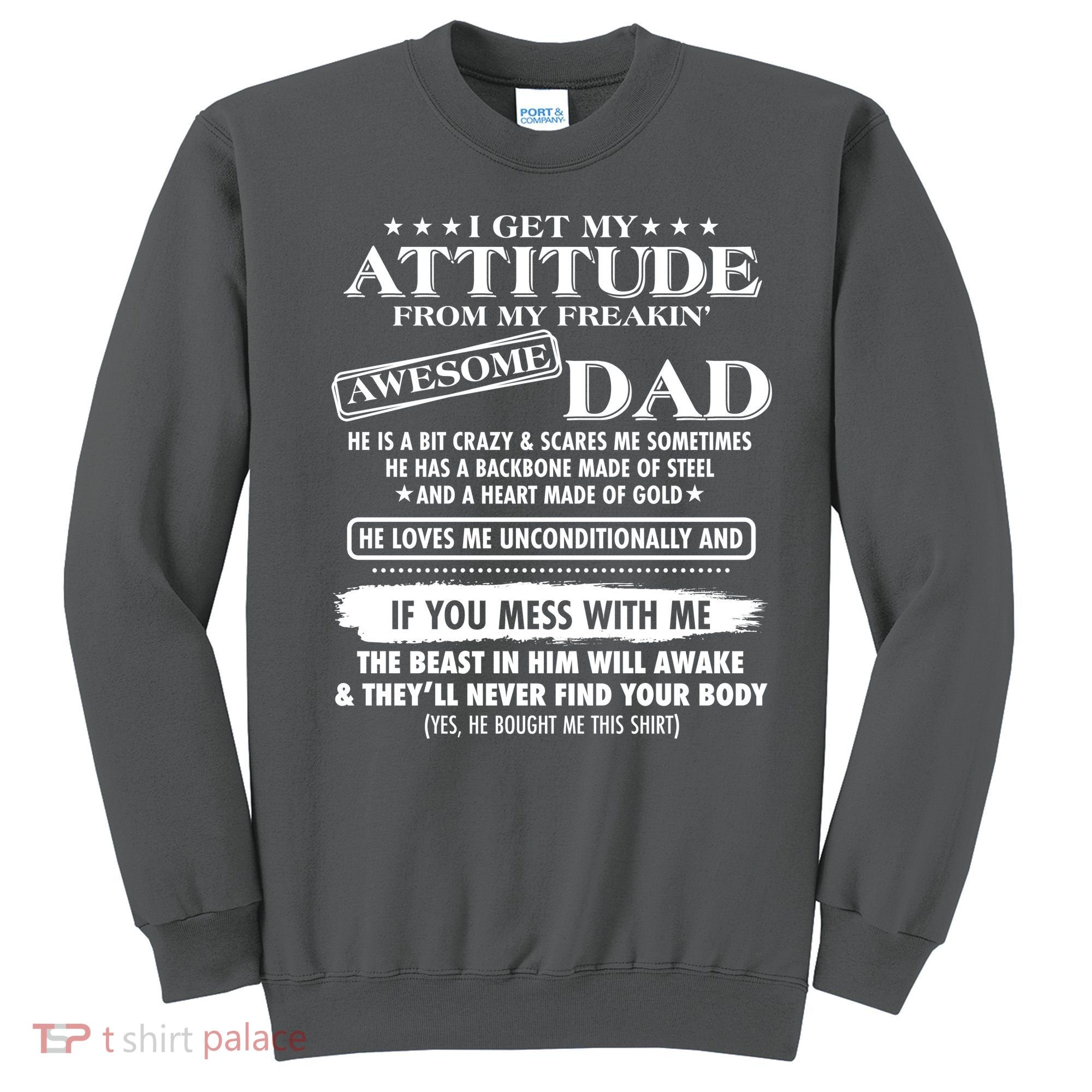 I Get My Attitude From My Freakin' Awesome Dad Sweatshirt