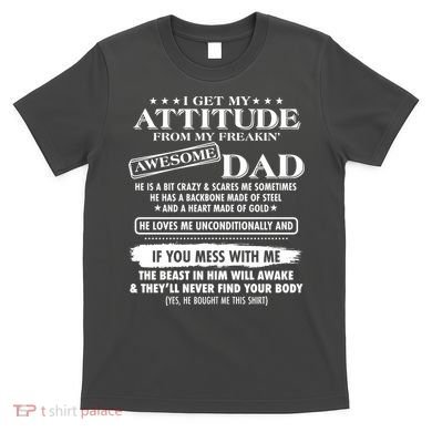 I Get My Attitude From My Freakin' Awesome Dad T-Shirt