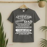 I Get My Attitude From My Freakin' Awesome Dad T-Shirt thumb 2
