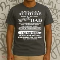 I Get My Attitude From My Freakin' Awesome Dad T-Shirt thumb 3