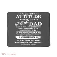 I Get My Attitude From My Freakin' Awesome Dad Mousepad thumb 0