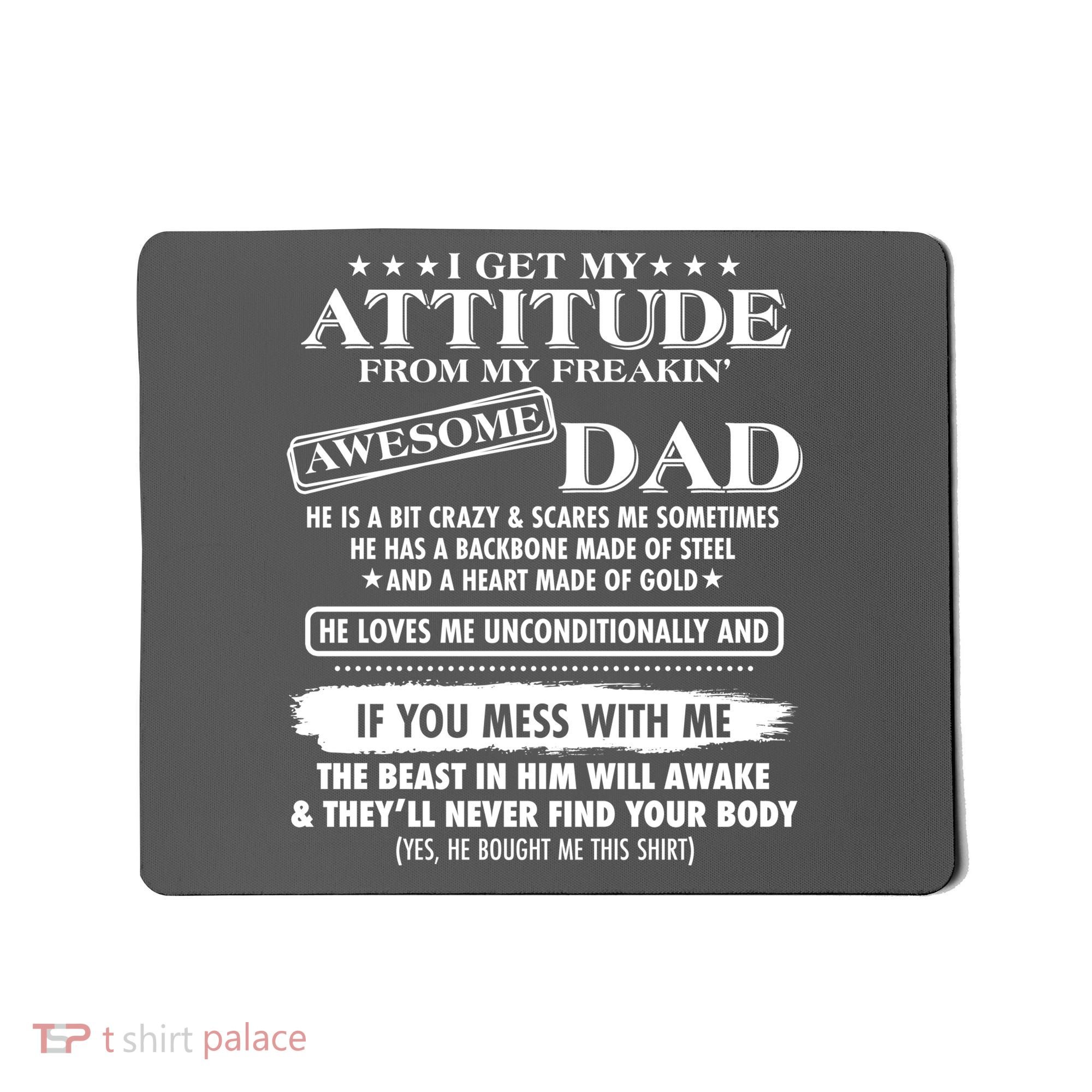 I Get My Attitude From My Freakin' Awesome Dad Mousepad