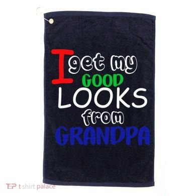 I Get My Looks From Grandpa Golf Towel