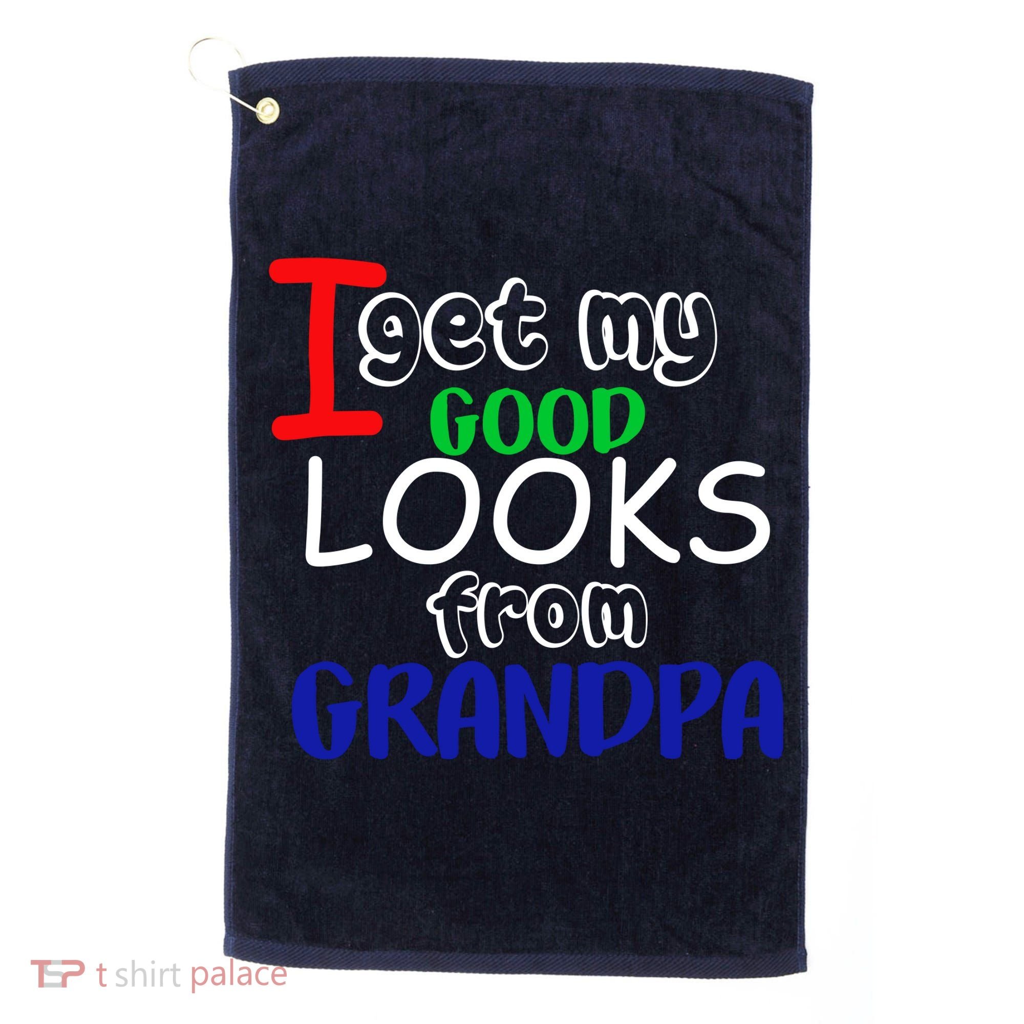 I Get My Looks From Grandpa Golf Towel