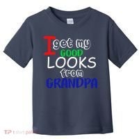 I Get My Looks From Grandpa Toddler T-Shirt thumb 0