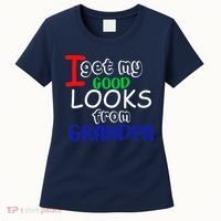 I Get My Looks From Grandpa Women's T-Shirt thumb 0