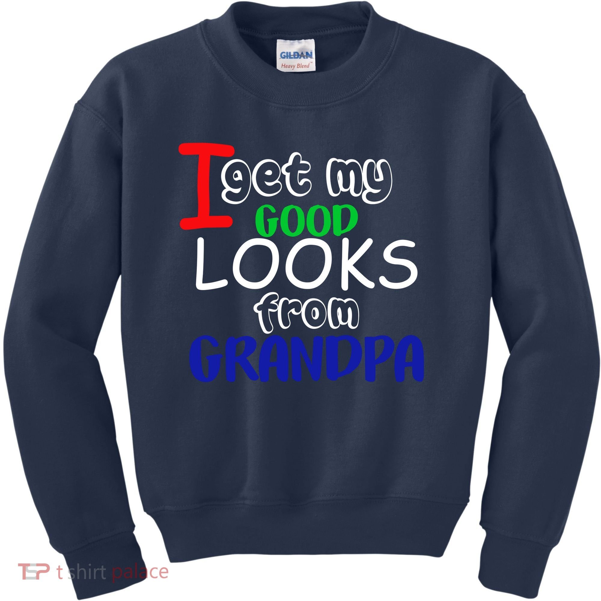 I Get My Looks From Grandpa Kids Sweatshirt