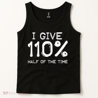 I Give 110 Percent Half Of The Time Tank Top thumb 2