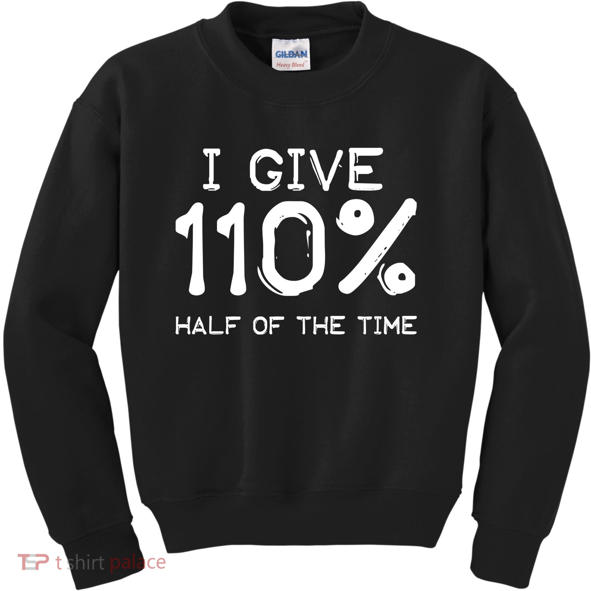 I Give 110 Percent Half Of The Time Kids Sweatshirt