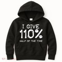 I Give 110 Percent Half Of The Time Kids Hoodie thumb 0