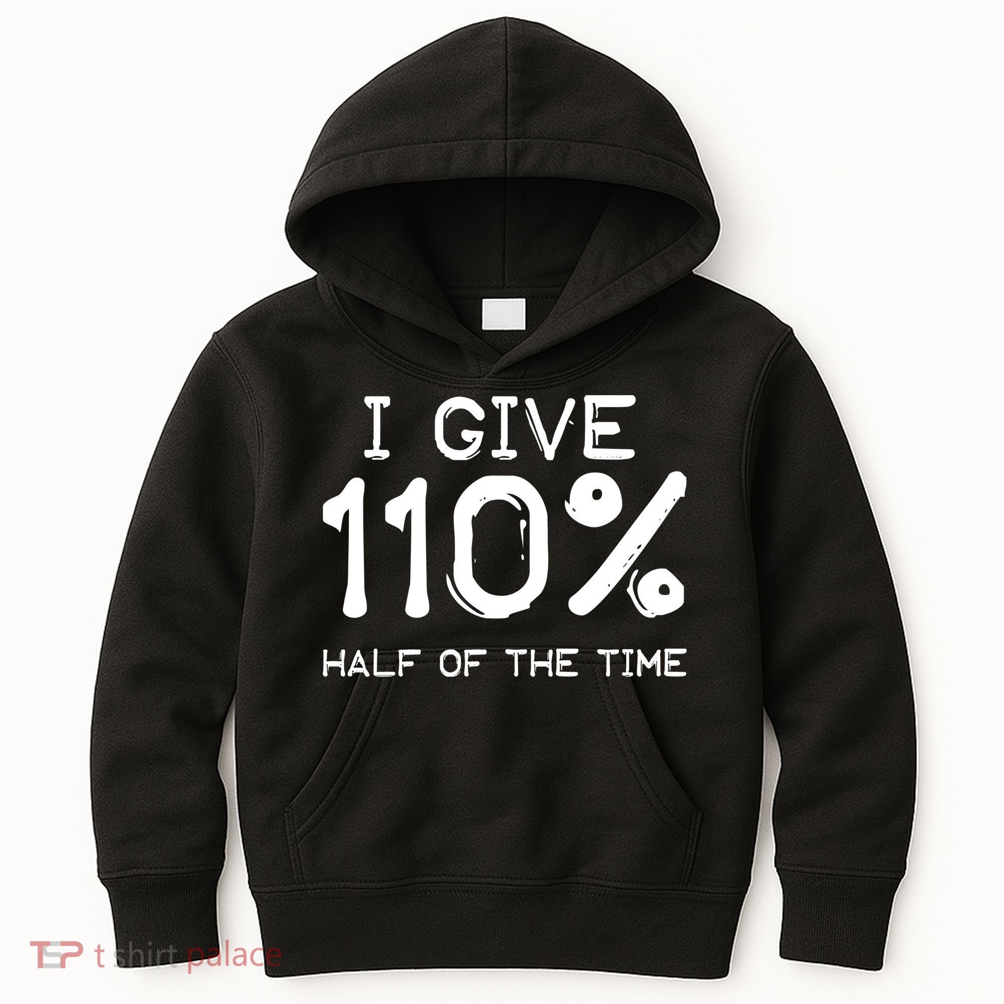 I Give 110 Percent Half Of The Time Kids Hoodie