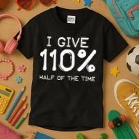 I Give 110 Percent Half Of The Time Kids T-Shirt thumb 3