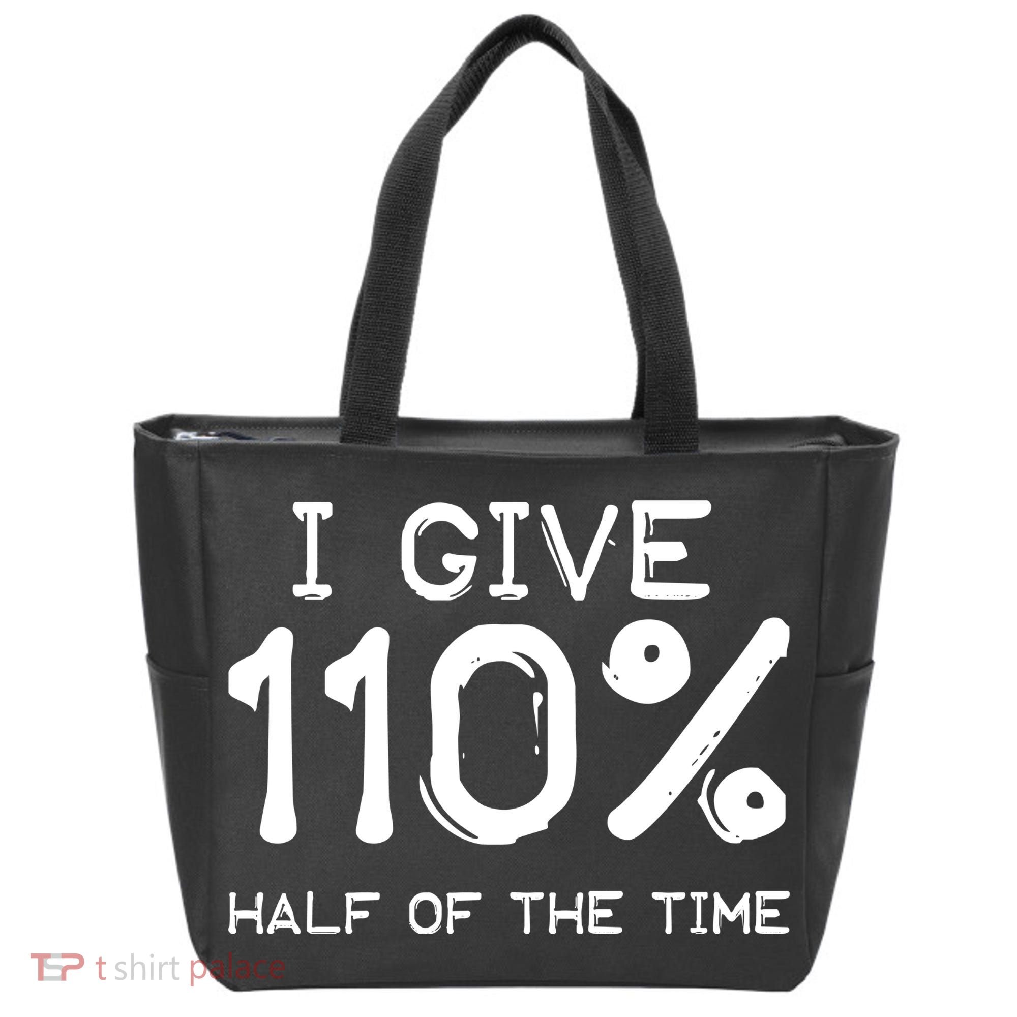 I Give 110 Percent Half Of The Time Tote Bag