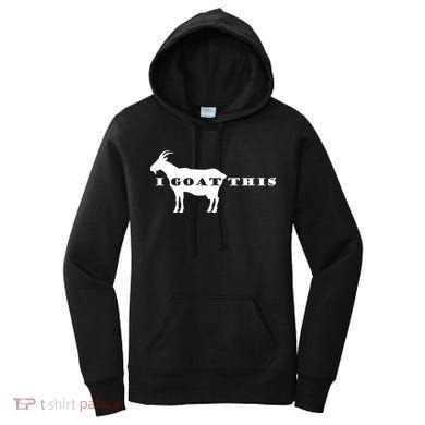 I Goat This Women's Hoodie