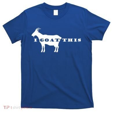 I Goat This T-Shirt