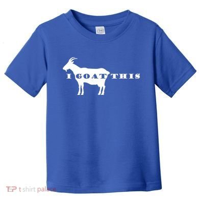 I Goat This Toddler T-Shirt
