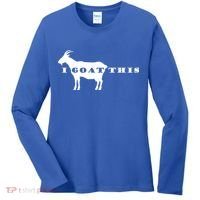 I Goat This Women's Long Sleeve Shirt thumb 0