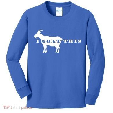 I Goat This Kids Long Sleeve Shirt