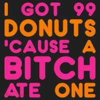I Got 99 Donuts Cause A B*tch Ate One Women's Sweatshirt thumb 2