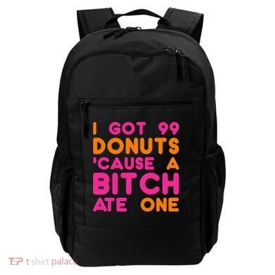 I Got 99 Donuts Cause A B*tch Ate One Backpack