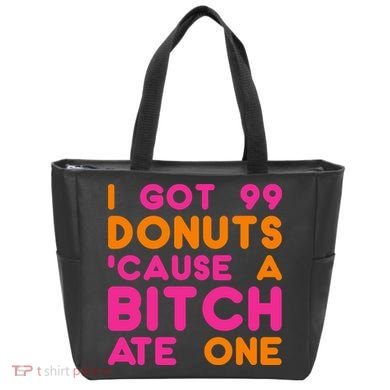 I Got 99 Donuts Cause A B*tch Ate One Tote Bag