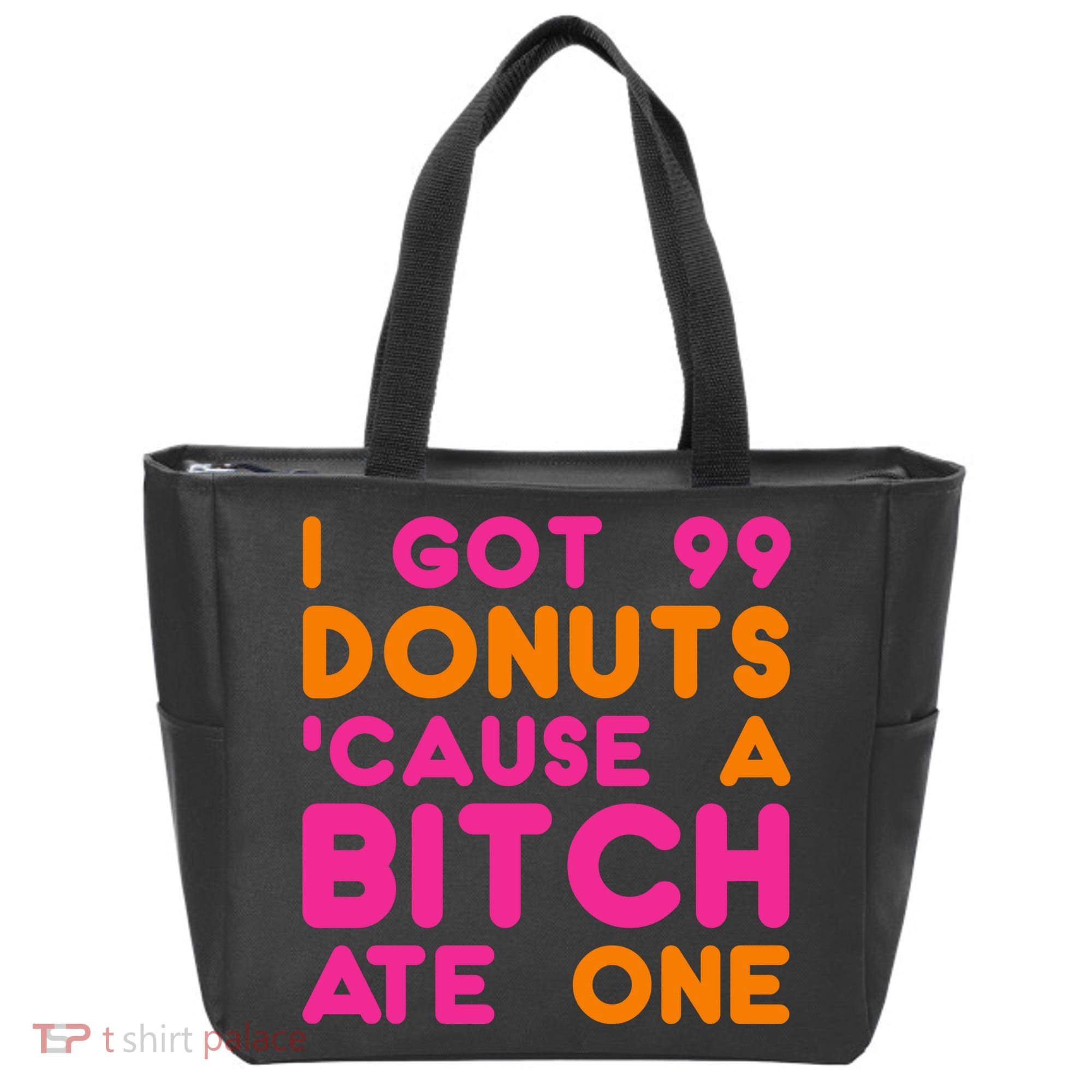I Got 99 Donuts Cause A B*tch Ate One Tote Bag