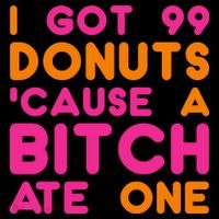 I Got 99 Donuts Cause A B*tch Ate One Tote Bag thumb 4
