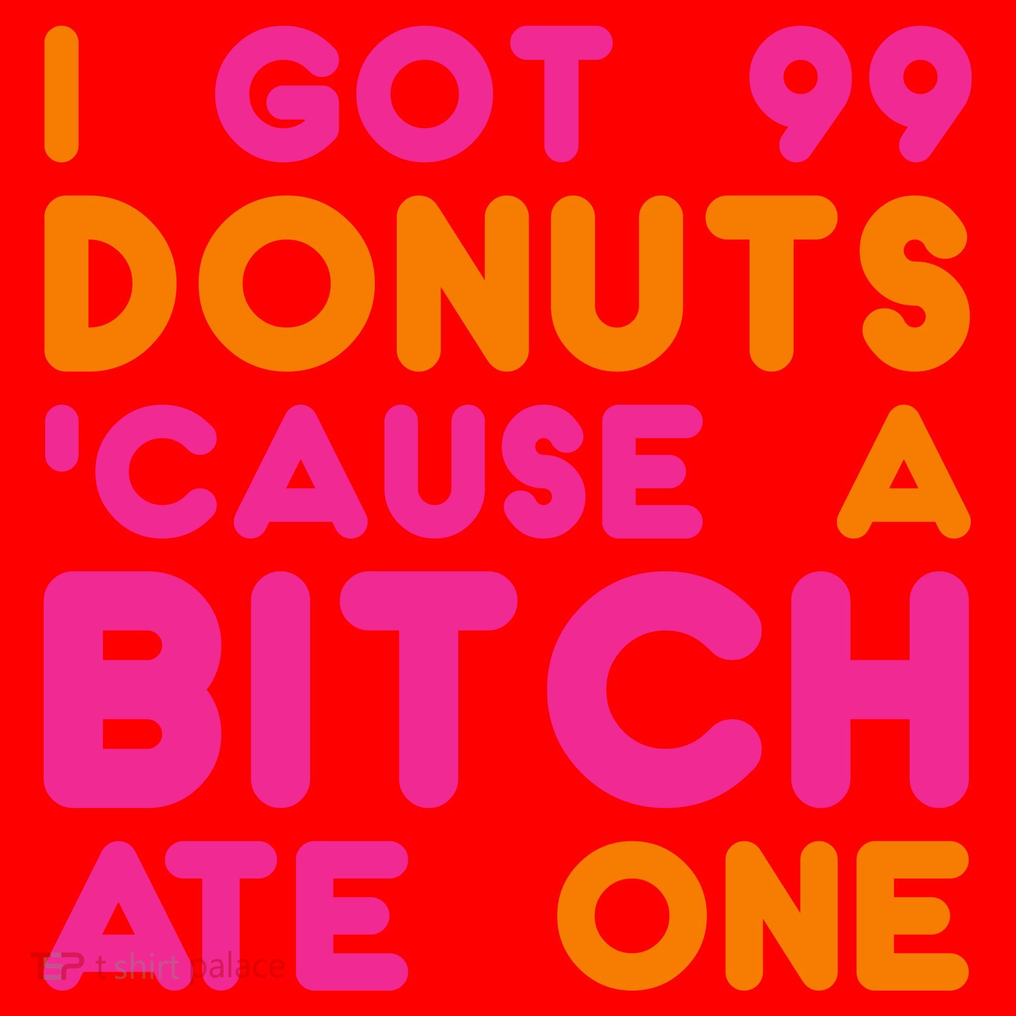 I Got 99 Donuts Cause A B*tch Ate One Santa Hat