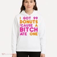 I Got 99 Donuts Cause A B*tch Ate One Hoodie thumb 5