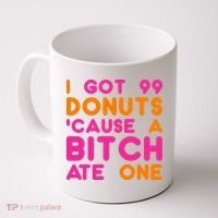 I Got 99 Donuts Cause A B*tch Ate One Coffee Mug thumb 0