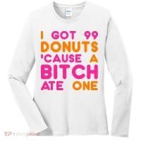 I Got 99 Donuts Cause A B*tch Ate One Women's Long Sleeve Shirt thumb 0