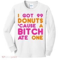 I Got 99 Donuts Cause A B*tch Ate One Kids Long Sleeve Shirt thumb 0