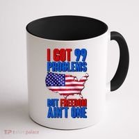 I Got 99 Problem But Freedom Ain't One Coffee Mug thumb 1