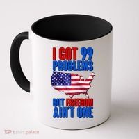 I Got 99 Problem But Freedom Ain't One Coffee Mug thumb 0