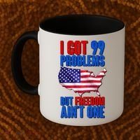 I Got 99 Problem But Freedom Ain't One Coffee Mug thumb 2