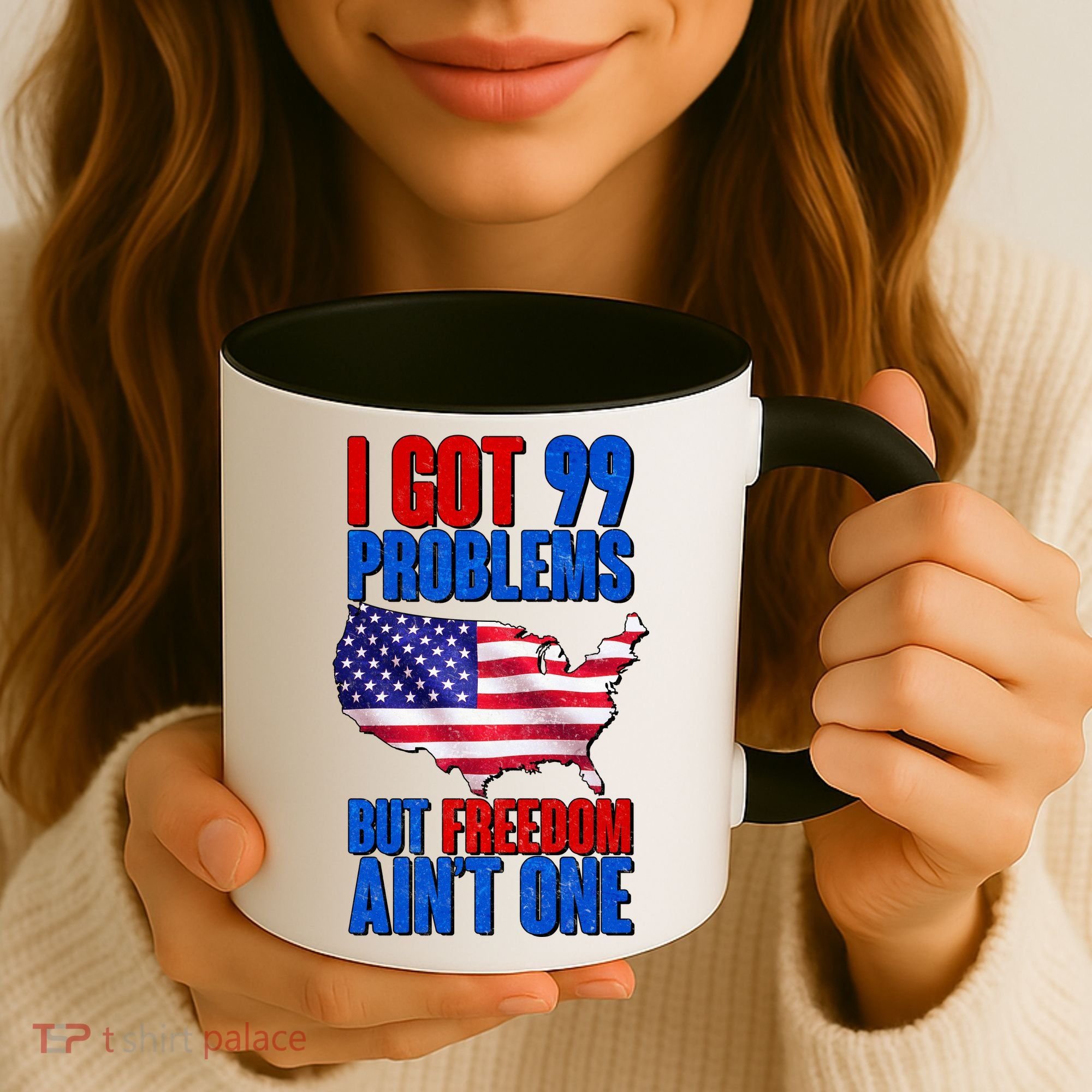 I Got 99 Problem But Freedom Ain't One Coffee Mug