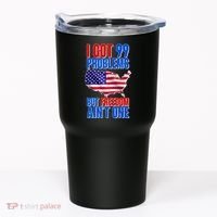 I Got 99 Problem But Freedom Ain't One Tumbler thumb 0