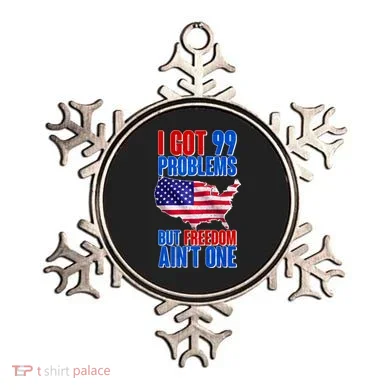 I Got 99 Problem But Freedom Ain't One Ornament