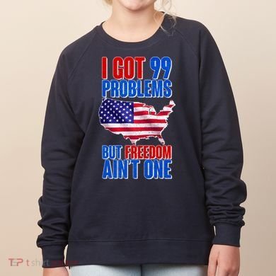 I Got 99 Problem But Freedom Ain't One Women's Sweatshirt