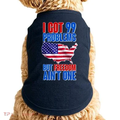I Got 99 Problem But Freedom Ain't One Doggie Tank