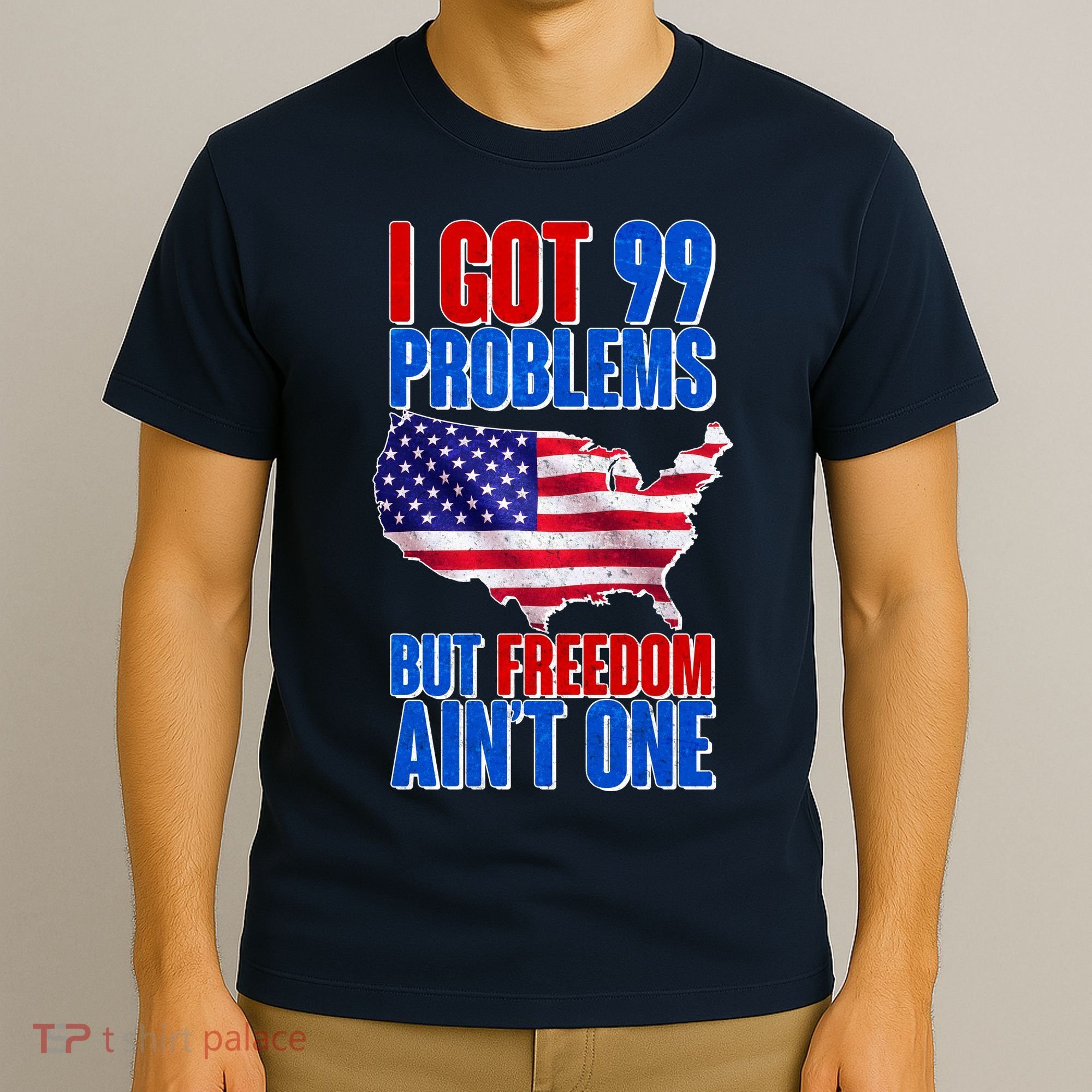 I Got 99 Problem But Freedom Ain't One T-Shirt