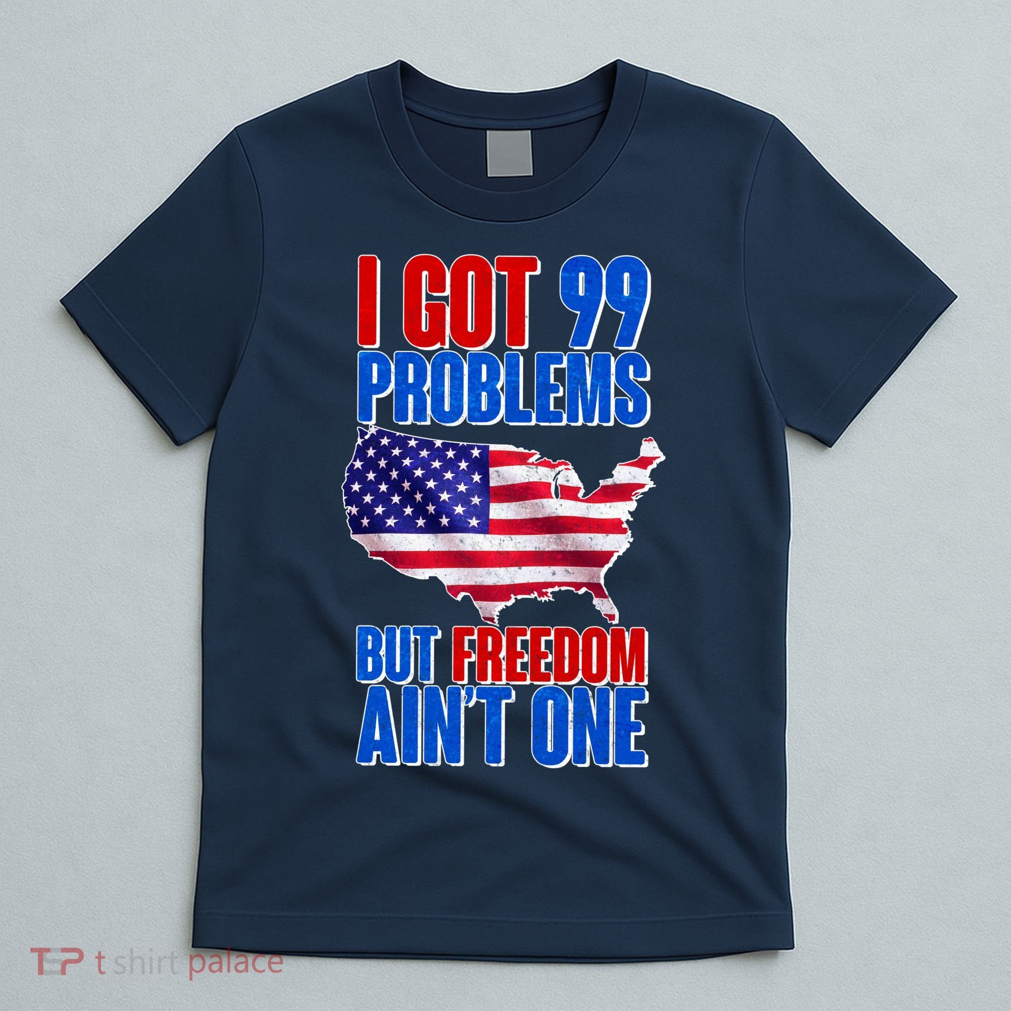 I Got 99 Problem But Freedom Ain't One T-Shirt